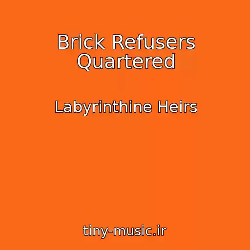 کاور آهنگ Brick Refusers Quartered از Labyrinthine Heirs