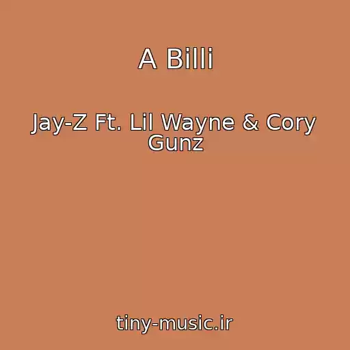 کاور آهنگ A Billi از Jay-Z Ft. Lil Wayne & Cory Gunz