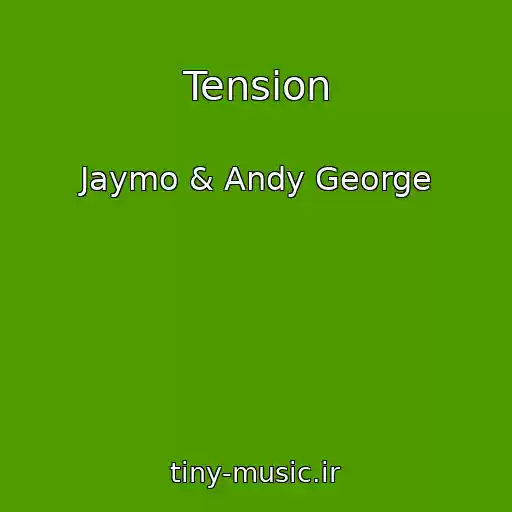 کاور آهنگ Tension از Jaymo & Andy George