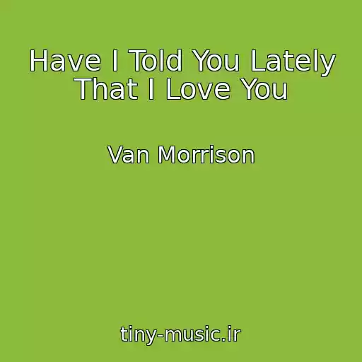 کاور آهنگ Have I Told You Lately That I Love You از Van Morrison