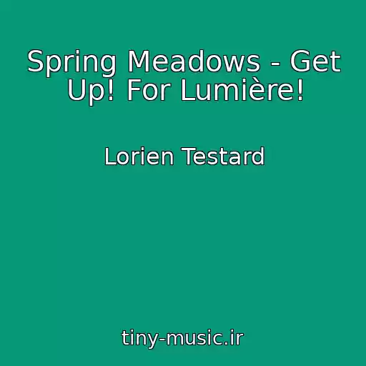 کاور آهنگ Spring Meadows - Get Up! For Lumière! از Lorien Testard