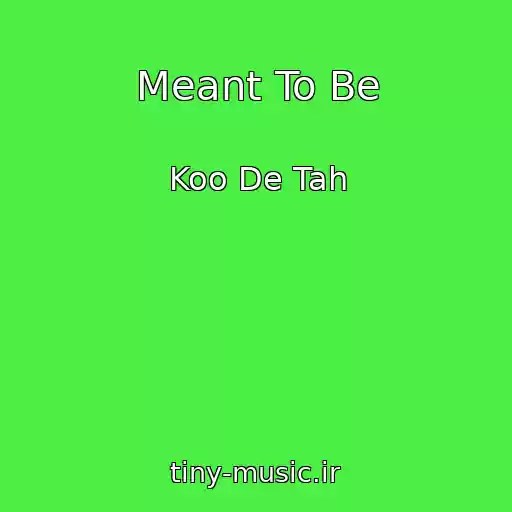 کاور آهنگ Meant To Be از Koo De Tah