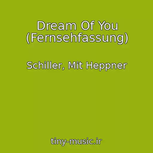 کاور آهنگ Dream Of You (Fernsehfassung) از Schiller, Mit Heppner