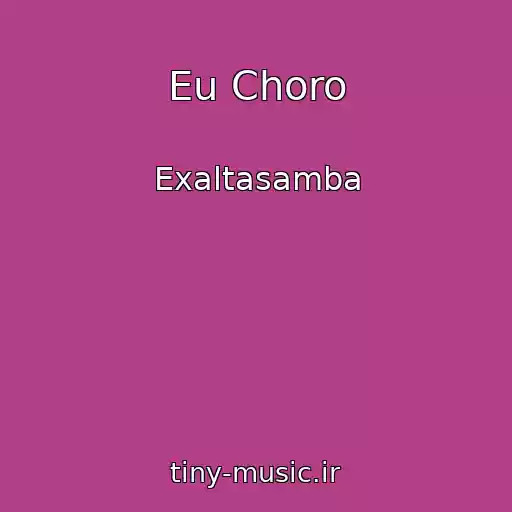 کاور آهنگ Eu Choro از Exaltasamba