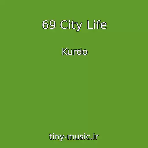 کاور آهنگ 69 City Life از Kurdo