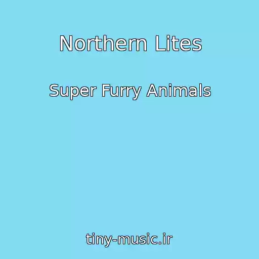 کاور آهنگ Northern Lites از Super Furry Animals