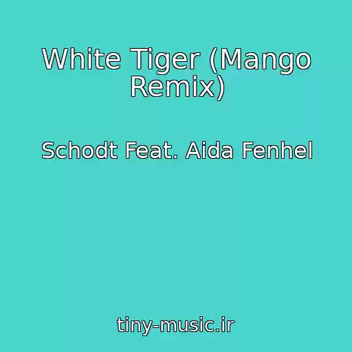 کاور آهنگ White Tiger (Mango Remix) از Schodt Feat. Aida Fenhel