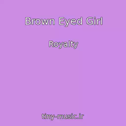 کاور آهنگ Brown Eyed Girl از Royalty