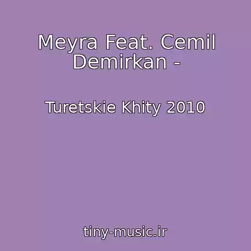 کاور آهنگ Meyra Feat. Cemil Demirkan - از Turetskie Khity 2010