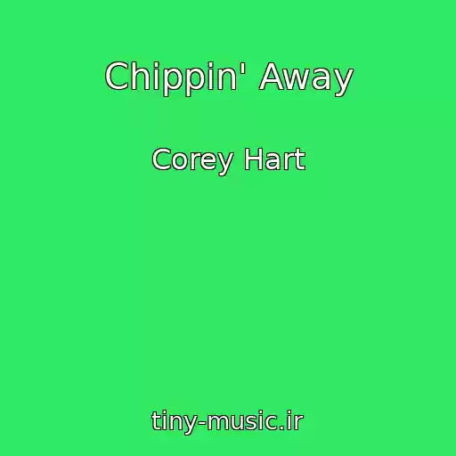 کاور آهنگ Chippin' Away از Corey Hart