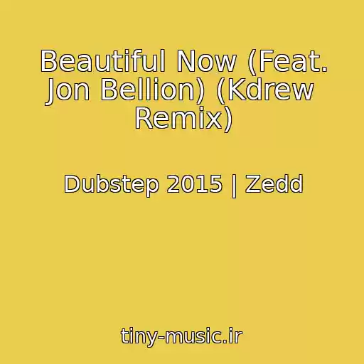کاور آهنگ Beautiful Now (Feat. Jon Bellion) (Kdrew Remix) از Dubstep 2015 | Zedd