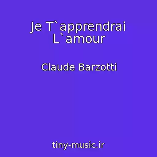 کاور آهنگ Je T`apprendrai L`amour از Claude Barzotti