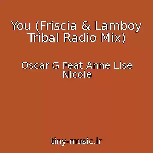کاور آهنگ You (Friscia & Lamboy Tribal Radio Mix) از Oscar G Feat Anne Lise Nicole