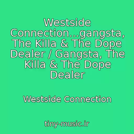 کاور آهنگ Westside Connection...gangsta, The Killa & The Dope Dealer / Gangsta, The Killa & The Dope Dealer از Westside Connection