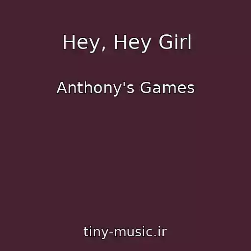 کاور آهنگ Hey, Hey Girl از Anthony's Games