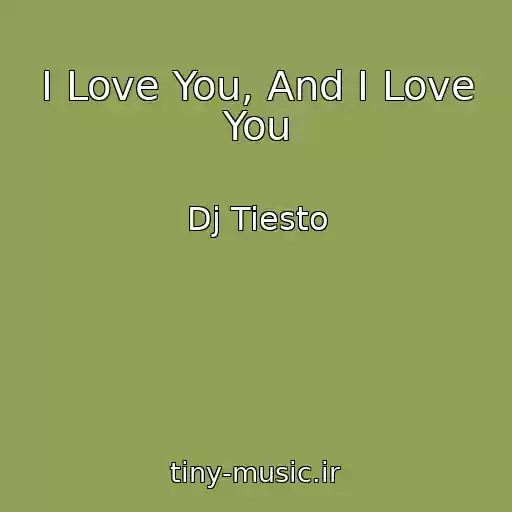 کاور آهنگ I Love You, And I Love You از Dj Tiesto