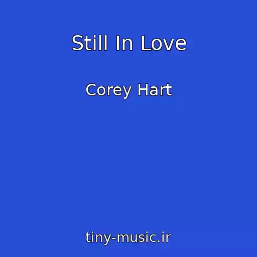 کاور آهنگ Still In Love از Corey Hart