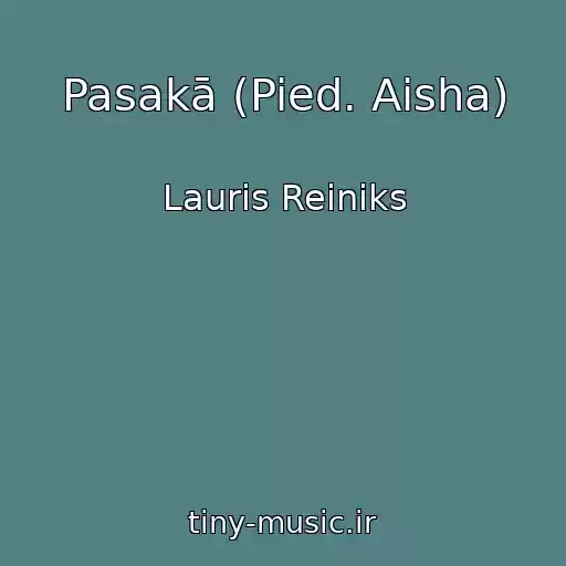 کاور آهنگ Pasakā (Pied. Aisha) از Lauris Reiniks