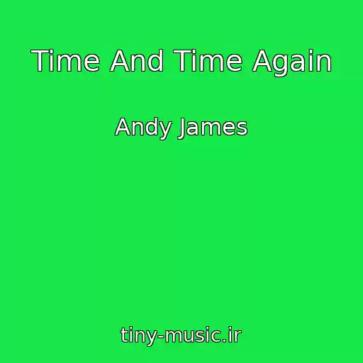 کاور آهنگ Time And Time Again از Andy James