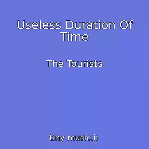 کاور آهنگ Useless Duration Of Time از The Tourists
