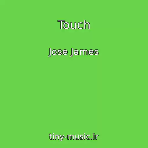 کاور آهنگ Touch از Jose James