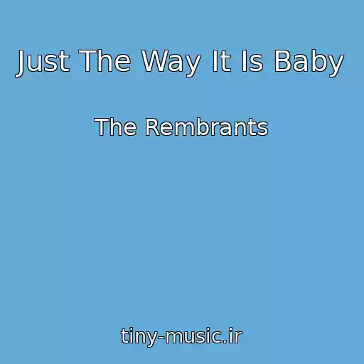 کاور آهنگ Just The Way It Is Baby از The Rembrants