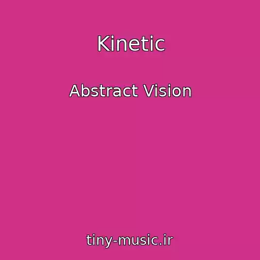 کاور آهنگ Kinetic از Abstract Vision