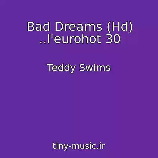 کاور آهنگ Bad Dreams (Hd) ..l'eurohot 30 از Teddy Swims