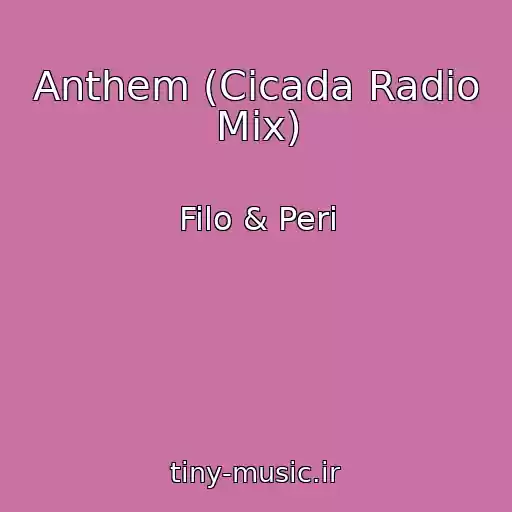 کاور آهنگ Anthem (Cicada Radio Mix) از Filo & Peri