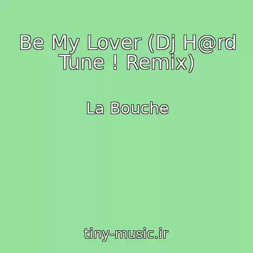 کاور آهنگ Be My Lover (Dj H@rd Tune ! Remix) از La Bouche