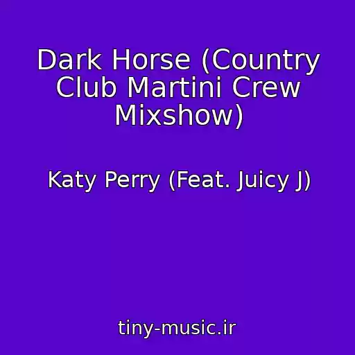 کاور آهنگ Dark Horse (Country Club Martini Crew Mixshow) از Katy Perry (Feat. Juicy J)