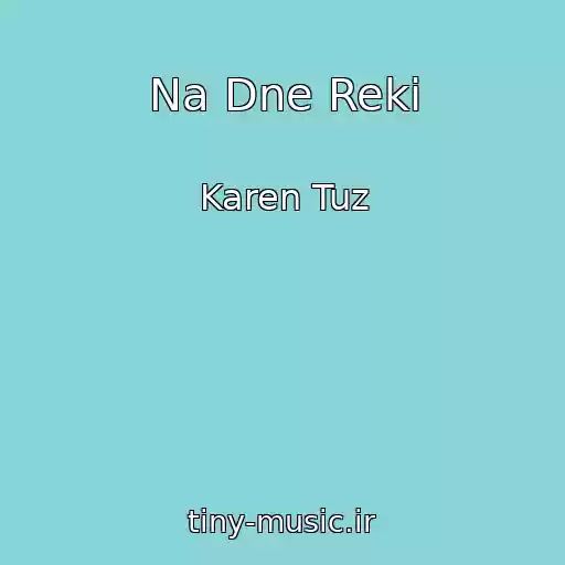 کاور آهنگ Na Dne Reki از Karen Tuz