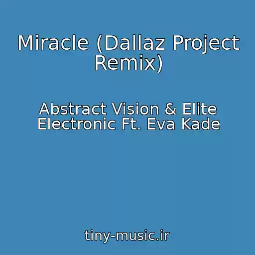 کاور آهنگ Miracle (Dallaz Project Remix) از Abstract Vision & Elite Electronic Ft. Eva Kade