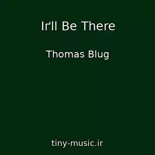 کاور آهنگ Iґll Be There از Thomas Blug