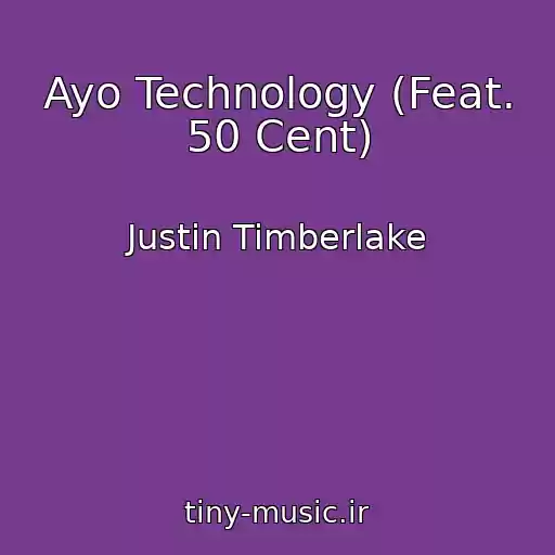 کاور آهنگ Ayo Technology (Feat. 50 Cent) از Justin Timberlake