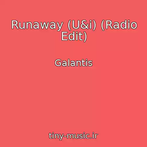کاور آهنگ Runaway (U&i) (Radio Edit) از Galantis