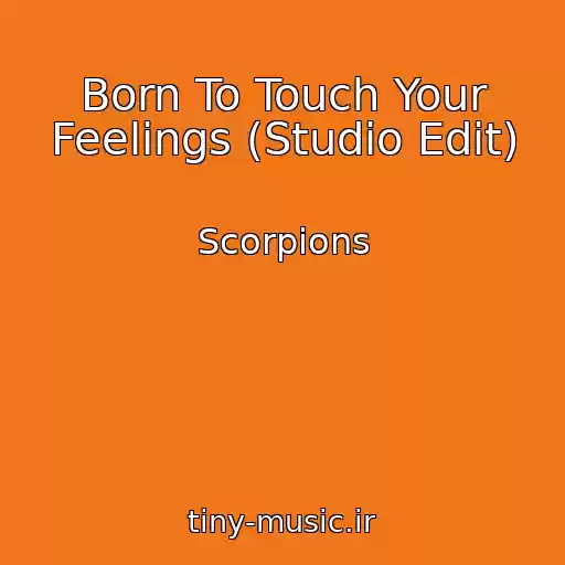 کاور آهنگ Born To Touch Your Feelings (Studio Edit) از Scorpions