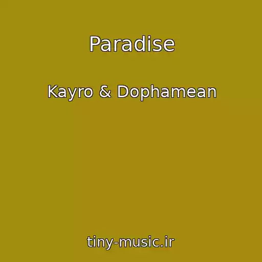 کاور آهنگ Paradise از Kayro & Dophamean