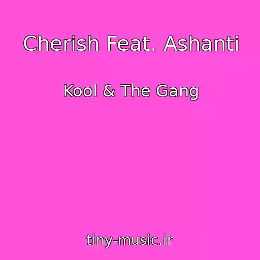 کاور آهنگ Cherish Feat. Ashanti از Kool & The Gang