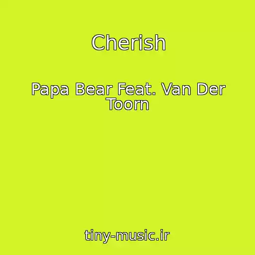 کاور آهنگ Cherish از Papa Bear Feat. Van Der Toorn