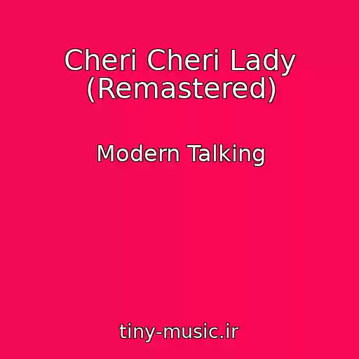 کاور آهنگ Cheri Cheri Lady (Remastered) از Modern Talking