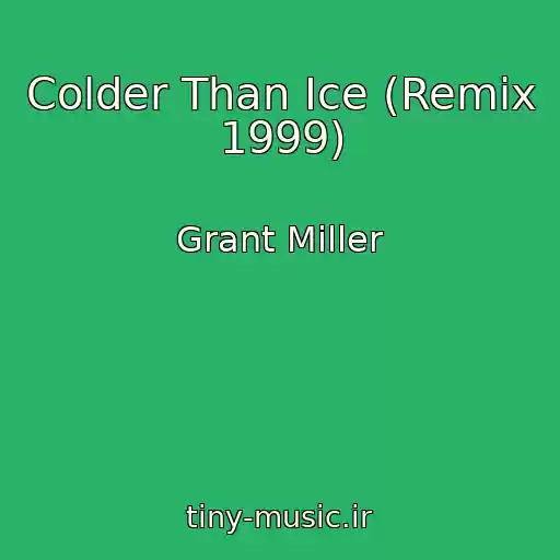 کاور آهنگ Colder Than Ice (Remix 1999) از Grant Miller
