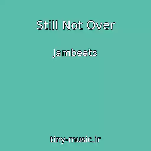 کاور آهنگ Still Not Over از Jambeats