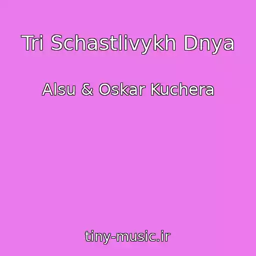 کاور آهنگ Tri Schastlivykh Dnya از Alsu & Oskar Kuchera