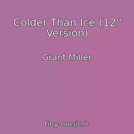 کاور آهنگ Colder Than Ice (12'' Version) از Grant Miller