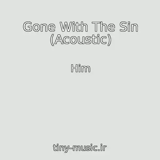 کاور آهنگ Gone With The Sin (Acoustic) از Him
