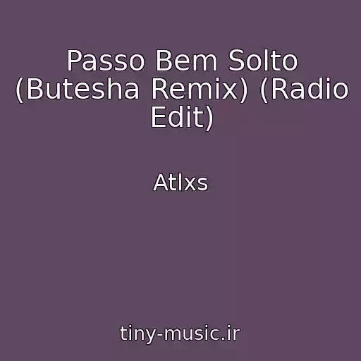 کاور آهنگ Passo Bem Solto (Butesha Remix) (Radio Edit) از Atlxs