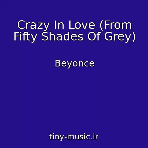 کاور آهنگ Crazy In Love (From Fifty Shades Of Grey) از Beyonce