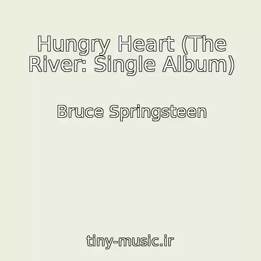 کاور آهنگ Hungry Heart (The River: Single Album) از Bruce Springsteen