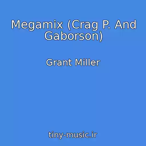 کاور آهنگ Megamix (Crag P. And Gaborson) از Grant Miller